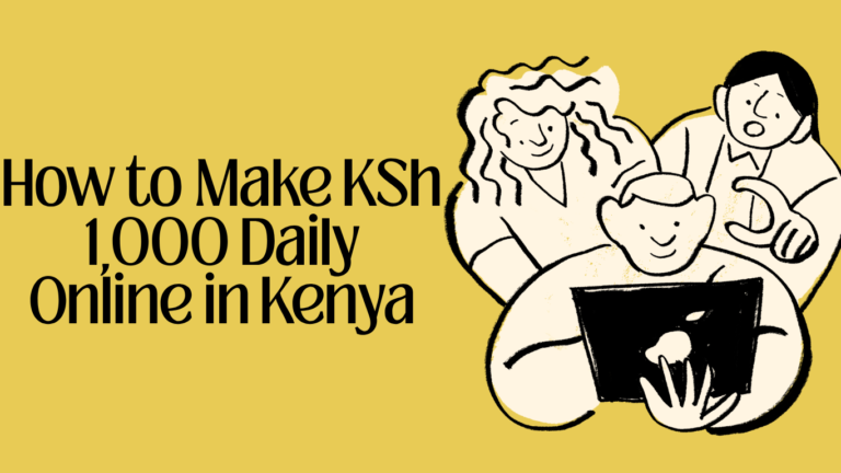 How to Make KSh 1,000 Daily Online in Kenya: What Works, What Pays, and What to Avoid