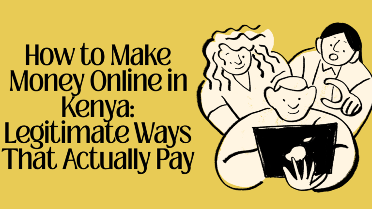 How to Make Money Online in Kenya: Legitimate Ways That Actually Pay