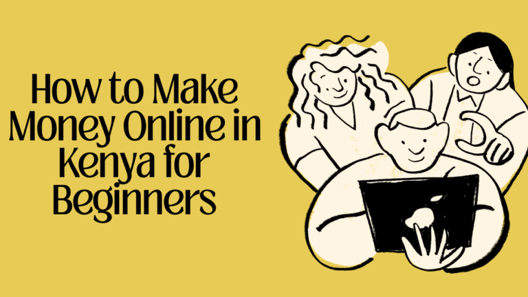 How to Make Money Online in Kenya for Beginners (2026 Guide)